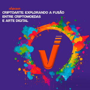 Criptoarte: Explorando a Fusão entre Criptomoedas e Arte Digital