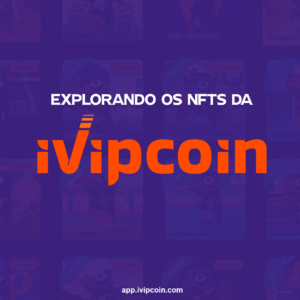 Desvendando os NFTs da iVipCoin Revolução no Mundo dos Ativos Digitais